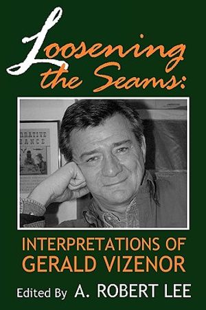 Loosening the Seams: Interpretations of Gerald Vizenor image number 0