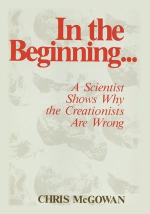 In the Beginning: A Scientist Shows Why the Creationists Are Wrong image number 0