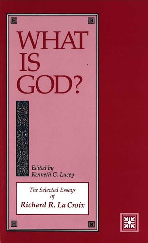 What Is God?: The Selected Essays of Richard R. La Croix image number 0