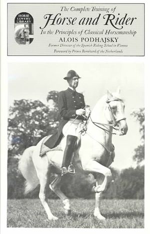 Complete Training of Horse and Rider in the Principles of Classical Horsemanship: In the Principles of Classical Horsemanship image number 0