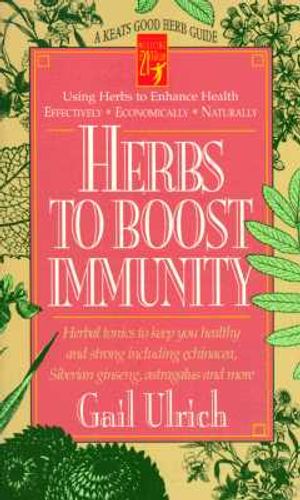 Herbs to Boost Immunity: Herbal Tonics to Keep You Healthy and Strong Including Echinacea, Siberian Ginseng, Astragalus, and More image number 0