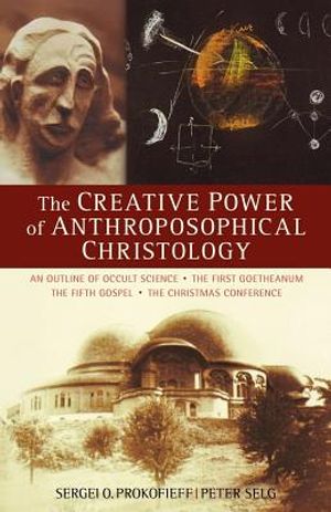 The Creative Power of Anthroposophical Christology: An Outline of Occult Science - The First Goetheanum - The Fifth Gospel - The Christmas Conference image number 0