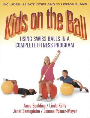 Kids on the Ball: Using Swiss Balls in a Complete Fitness Program image number 0