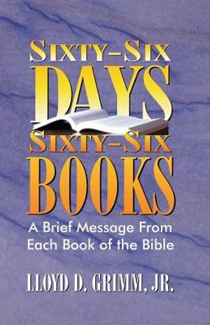 Sixty-Six Days, Sixty-Six Books: A Brief Message From Each Book of the Bible image number 0