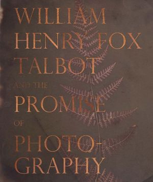 William Henry Fox Talbot and the Promise of Photography image number 0
