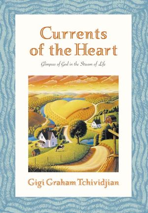 Currents of the Heart : Glimpses of God in the Stream of Life image number 0