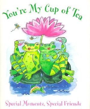 You're My Cup of Tea: Special Moments, Special Friends [With 24k Gold-Plated Charm] image number 0