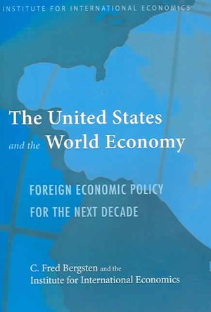 The United States and the World Economy: Foreign Economic Policy for the Next Decade image number 0