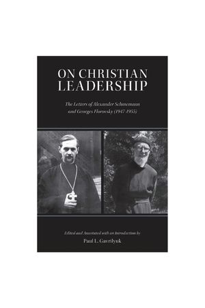 On Christian Leadership: The Letters of Alexander Schmemann and Georges Florovsky (1947-1955) image number 0