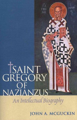 Saint Gregory of Nazianzuz: An Intellectual Biography image number 0
