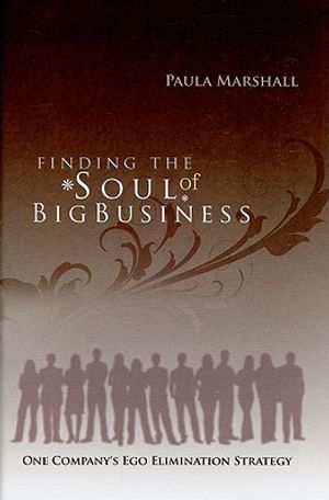 Finding the Soul of Big Business: One Company's Ego Elimination Strategy image number 0