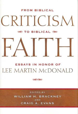 From Biblical Criticism to Biblical Faith: Essays in Honor of Lee Martin McDonald image number 0