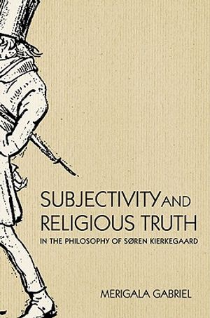 Subjectivity and Religious Truth in the Philosophy of Soren Kierkegaard image number 0