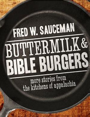 Buttermilk and Bible Burgers: More Stories from the Kitchens of Appalachia image number 0