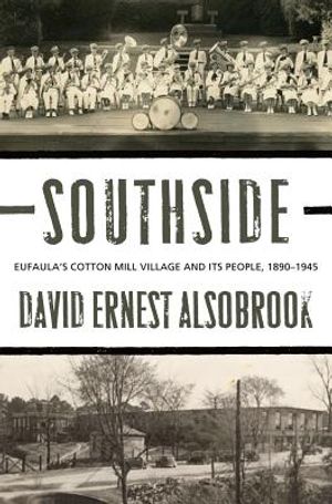 Southside: Eufaula's Cotton Mill Village and its People, 1890-1945 image number 0