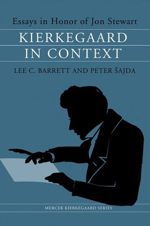 Kierkegaard in Context: Essays in Honor of Jon Stewart image number 0