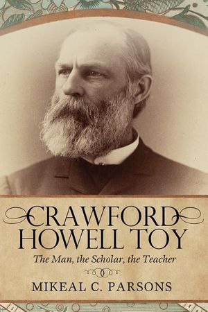 Crawford Howell Toy: The Man, the Scholar, the Teacher image number 0