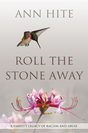 Roll the Stone Away: A Family's Legacy of Racism and Abuse image number 0