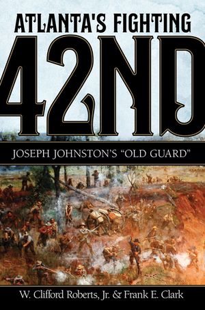 Atlanta's Fighting Forty-Second: Joseph Johnston's Old Guard image number 0