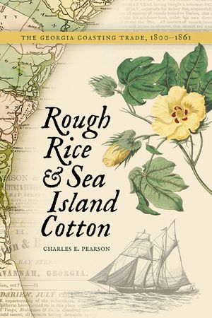 Rough Rice and Sea Island Cotton: The Georgia Coasting Trade, 1800-1861 image number 0