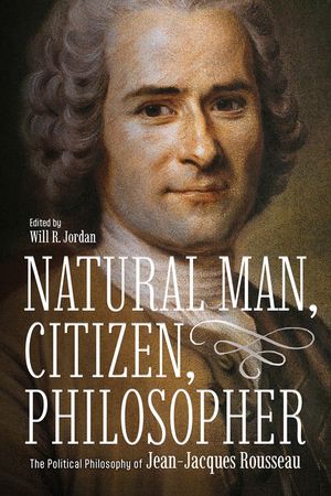 Natural Man, Citizen, Philosopher: The Political Philosophy of Jean-Jacques Rousseau image number 0