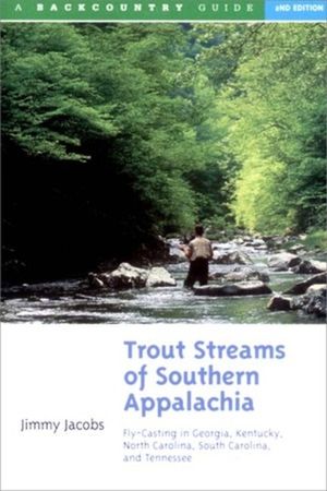 Trout Streams of Southern Appalachia: Fly-Casting in Georgia, Kentucky, North Carolina, and Tennessee image number 0