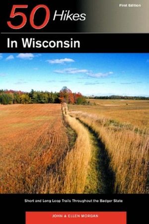 Explorer's Guide 50 Hikes in Wisconsin: Short and Long Loop Trails Throughout the Badger State image number 0