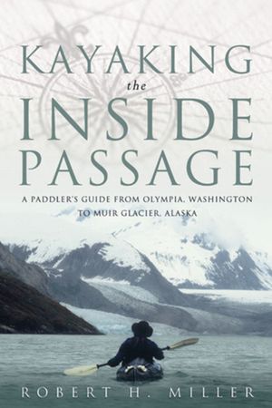 Kayaking the Inside Passage: A Paddler's Guide from Olympia, Washington, to Glacier, Alaska image number 0