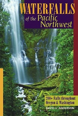 Waterfalls of the Pacific Northwest: 200+ Falls Throughout Oregon & Washington image number 0