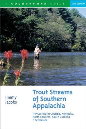 Trout Streams of Southern Appalachia: Fly-Casting in Georgia, Kentucky, North Carolina, South Carolina & Tennessee image number 0