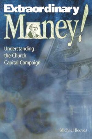 Extraordinary Money!: Understanding the Church Capital Campaign image number 0
