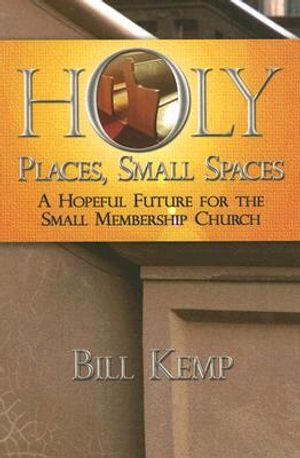 Holy Places, Small Spaces: A Hopeful Future for the Small Membership Church image number 0