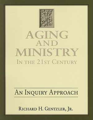 Aging & Ministry in the 21st Century: An Inquiry Approach image number 0