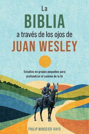 La Biblia a Trav&eacute;s de los Ojos de Juan Wesley: 52 Estudios B&iacute;blicos de Discipulado image number 0