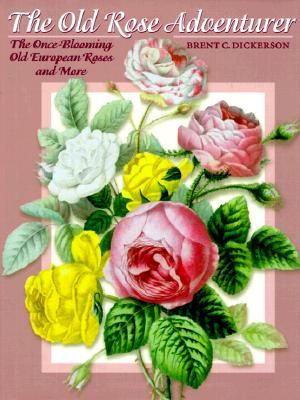 The Old Rose Adventurer: The Once-Blooming Old European Roses, and More image number 0
