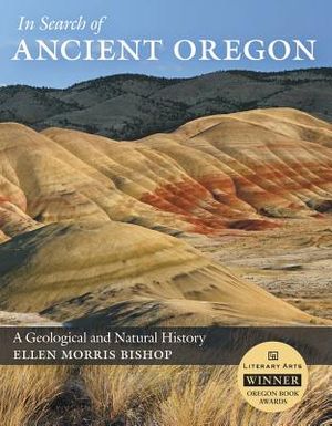 In Search of Ancient Oregon: A Geological and Natural History image number 0