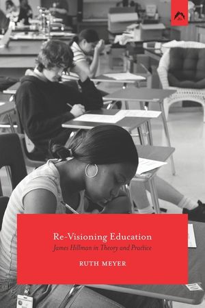 Re-Visioning Education: James Hillman in Theory and Practice image number 0