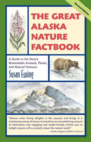 Great Alaska Nature Factbook: A Guide to the State's Remarkable Animals, Plants, and Natural Features image number 0