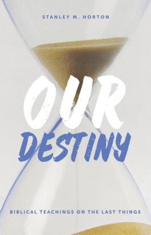 Our Destiny: Biblical Teachings on the Last Things image number 0