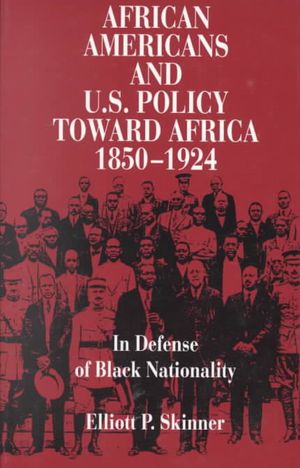 African Americans and U.S. Policy Toward Africa, 1850-1924: In Defense of Black Nationality image number 0