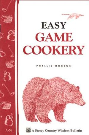 Easy Game Cookery: Storey's Country Wisdom Bulletin A-56 image number 0