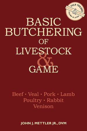 Basic Butchering of Livestock & Game: Beef, Veal, Pork, Lamb, Poultry, Rabbit, Venison image number 0