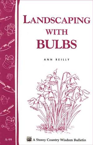 Landscaping with Bulbs: Storey's Country Wisdom Bulletin A-99 image number 0