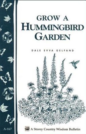 Grow a Hummingbird Garden: Storey's Country Wisdom Bulletin A-167 image number 0