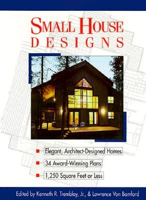 Small House Designs: Elegant, Architect-Designed Homes, 33 Award-Winning Plans 1,250 Square Feet or Less image number 0