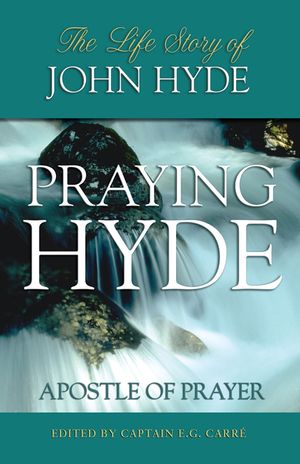 Praying Hyde, Apostle of Prayer: The Life Story of John Hyde image number 0