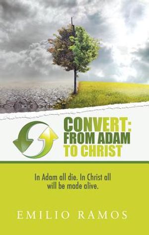 Convert: From Adam to Christ: In Adam All Die. In Christ All Will Be Made Alive. image number 0
