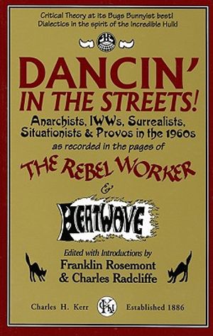 Dancin' in the Streets! Anarchists, Iwws, Surrealists, Situationists & Provos in the 1960s image number 0
