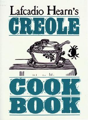 Lafcadio Hearn's Creole Cookbook image number 0