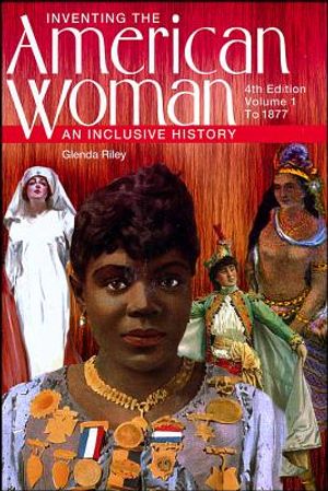 Inventing the American Woman: An Inclusive History, Volume 1: To 1877 image number 0